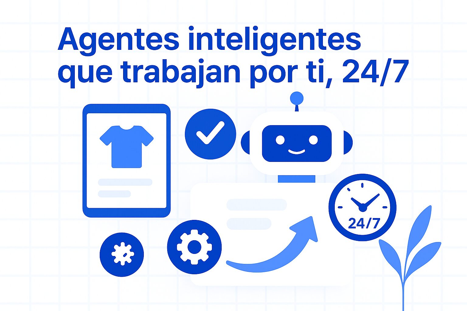 Agentes inteligentes que trabajan por ti, 24/7