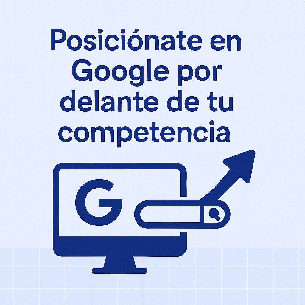 Posiciónate en Google por delante de tu competencia